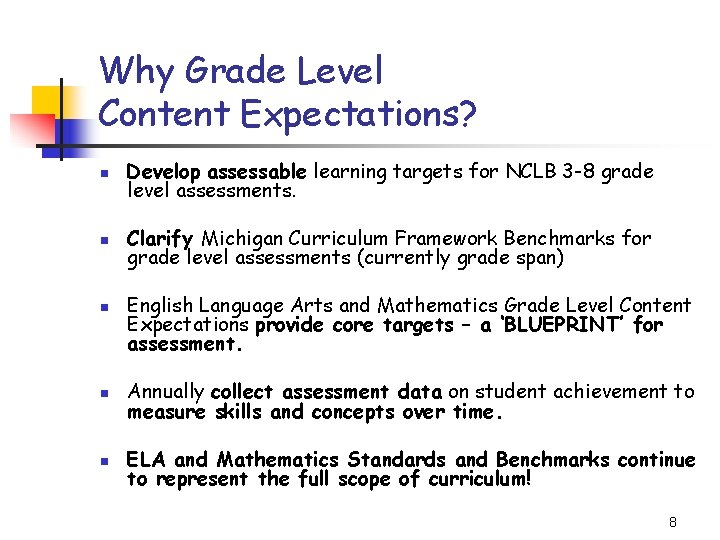 Why Grade Level Content Expectations? n Develop assessable learning targets for NCLB 3 -8