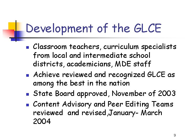 Development of the GLCE n n Classroom teachers, curriculum specialists from local and intermediate