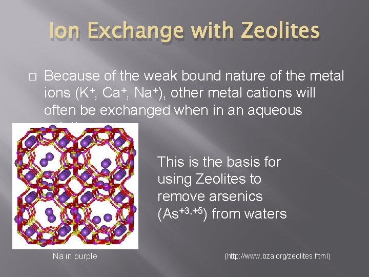 Ion Exchange with Zeolites � Because of the weak bound nature of the metal