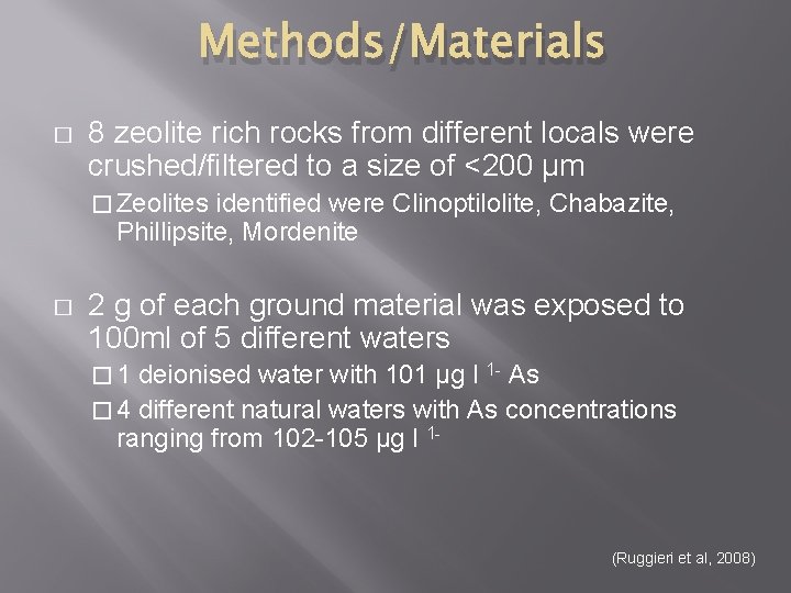 Methods/Materials � 8 zeolite rich rocks from different locals were crushed/filtered to a size