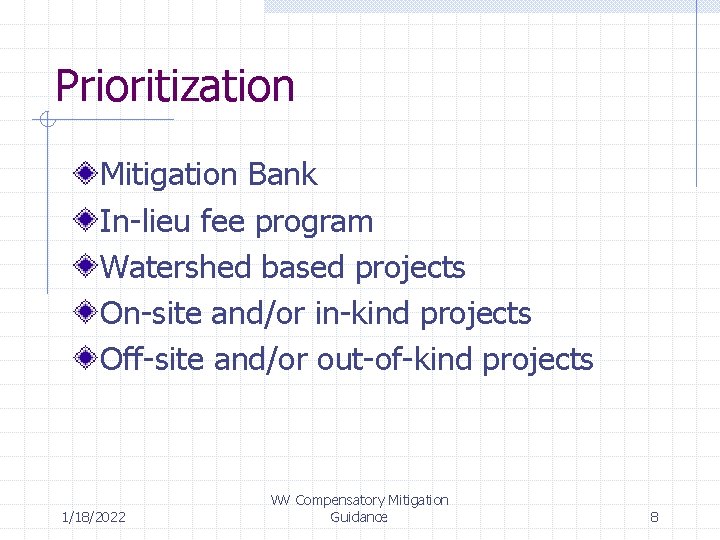 Prioritization Mitigation Bank In-lieu fee program Watershed based projects On-site and/or in-kind projects Off-site