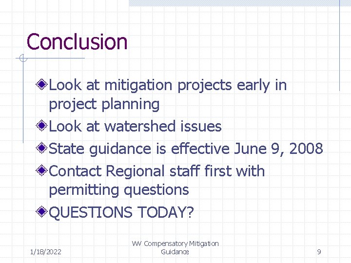 Conclusion Look at mitigation projects early in project planning Look at watershed issues State