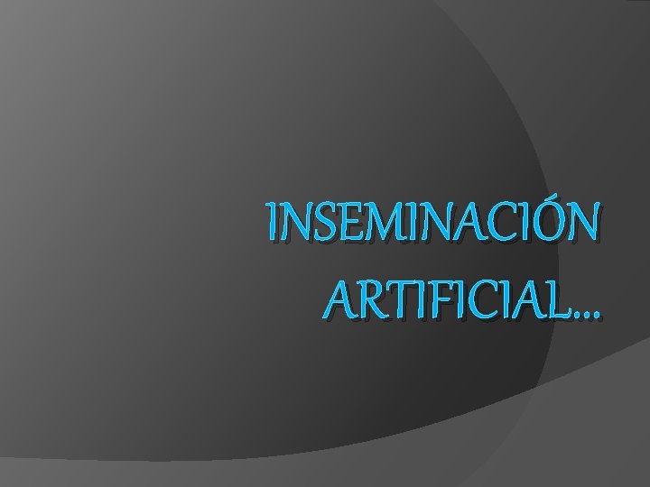 INSEMINACIÓN ARTIFICIAL… 