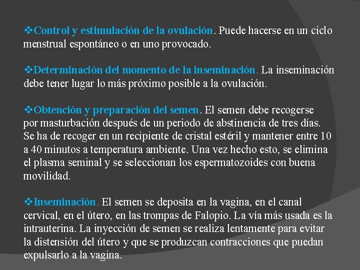 v. Control y estimulación de la ovulación. Puede hacerse en un ciclo menstrual espontáneo