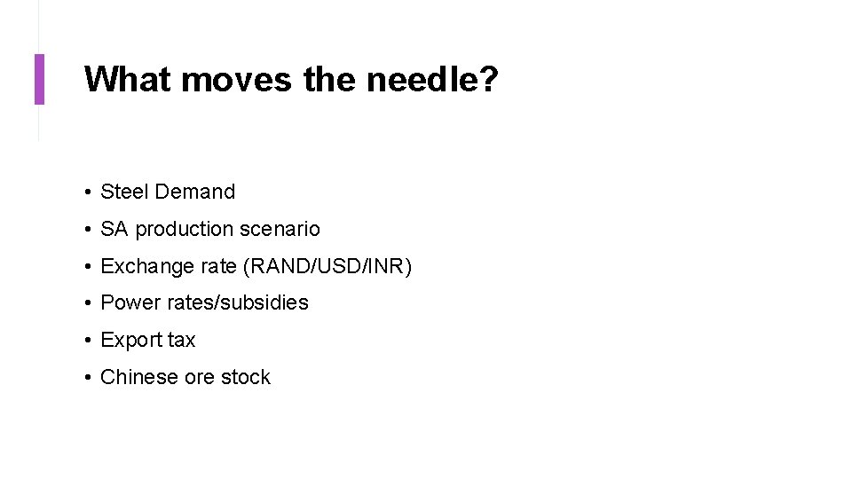 What moves the needle? • Steel Demand • SA production scenario • Exchange rate