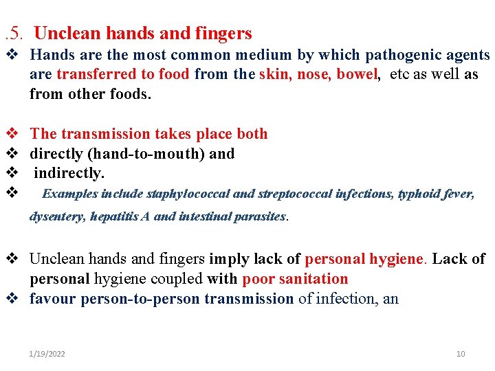 . 5. Unclean hands and fingers v Hands are the most common medium by . 5. Unclean hands and fingers v Hands are the most common medium by