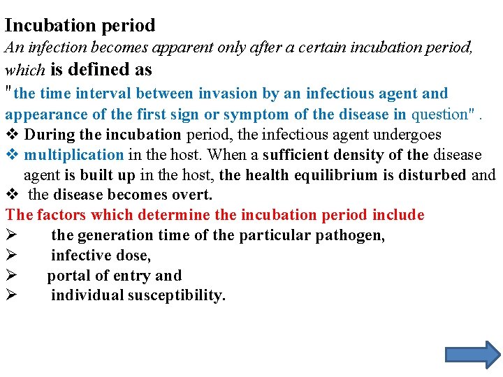 Incubation period An infection becomes apparent only after a certain incubation period, which is Incubation period An infection becomes apparent only after a certain incubation period, which is