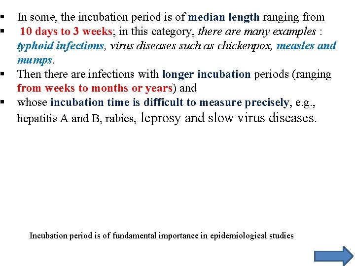 § § In some, the incubation period is of median length ranging from 10 § § In some, the incubation period is of median length ranging from 10