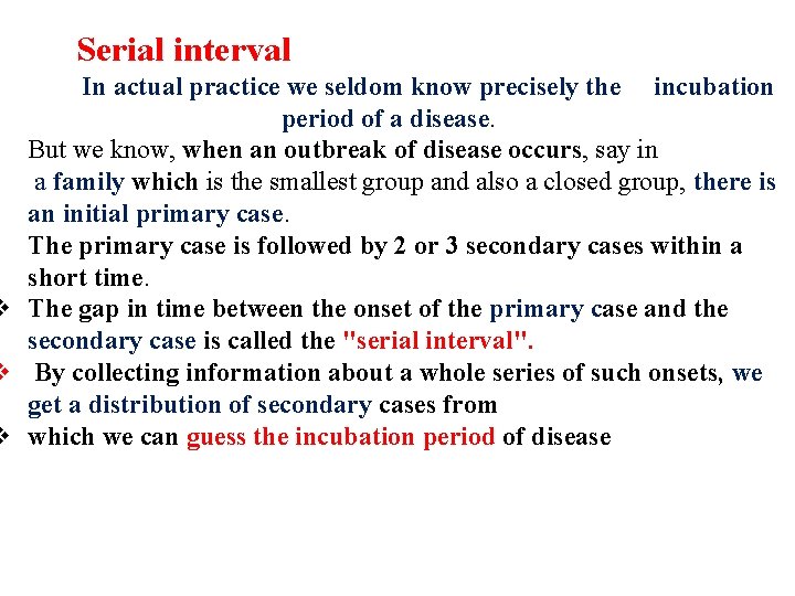 Serial interval In actual practice we seldom know precisely the incubation period of a Serial interval In actual practice we seldom know precisely the incubation period of a