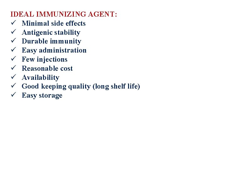 IDEAL IMMUNIZING AGENT: ü Minimal side effects ü Antigenic stability ü Durable immunity ü IDEAL IMMUNIZING AGENT: ü Minimal side effects ü Antigenic stability ü Durable immunity ü