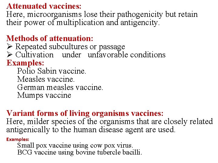 Attenuated vaccines: Here, microorganisms lose their pathogenicity but retain their power of multiplication and Attenuated vaccines: Here, microorganisms lose their pathogenicity but retain their power of multiplication and