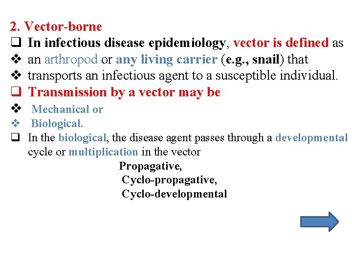 2. Vector-borne q In infectious disease epidemiology, vector is defined as v an arthropod 2. Vector-borne q In infectious disease epidemiology, vector is defined as v an arthropod