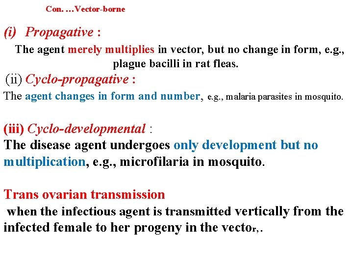 Con. …Vector-borne (i) Propagative : The agent merely multiplies in vector, but no change Con. …Vector-borne (i) Propagative : The agent merely multiplies in vector, but no change