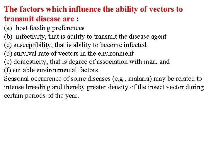 The factors which influence the ability of vectors to transmit disease are : (a) The factors which influence the ability of vectors to transmit disease are : (a)