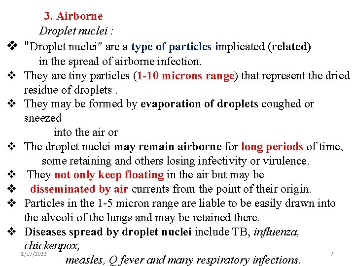 3. Airborne Droplet nuclei : v "Droplet nuclei" are a type of particles implicated 3. Airborne Droplet nuclei : v "Droplet nuclei" are a type of particles implicated
