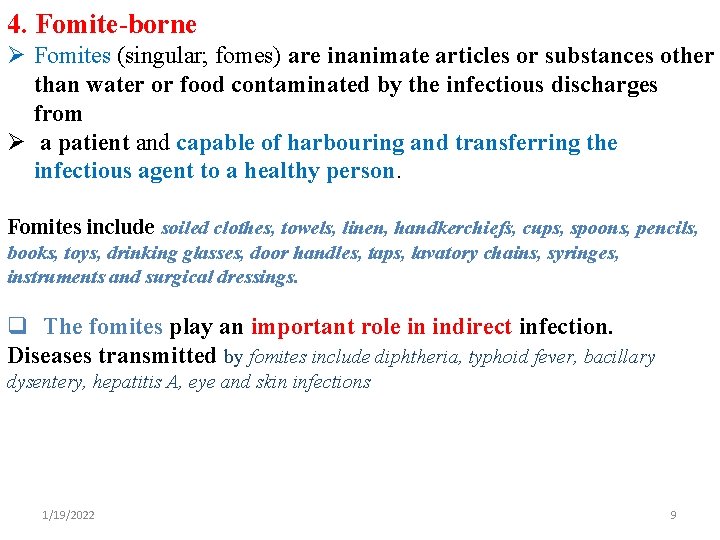 4. Fomite-borne Ø Fomites (singular; fomes) are inanimate articles or substances other than water 4. Fomite-borne Ø Fomites (singular; fomes) are inanimate articles or substances other than water