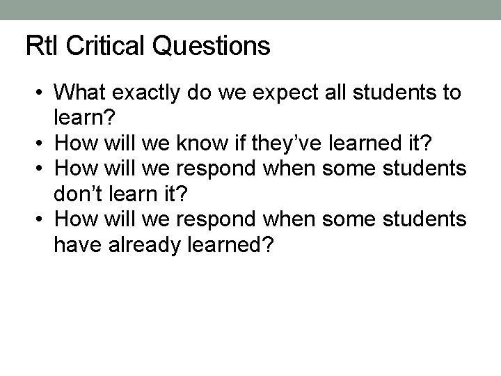 Rt. I Critical Questions • What exactly do we expect all students to learn?