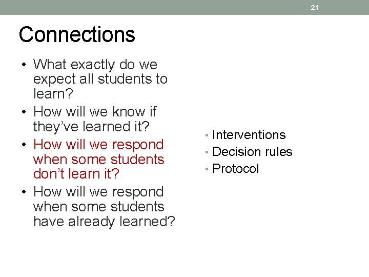 21 Connections • What exactly do we expect all students to learn? • How