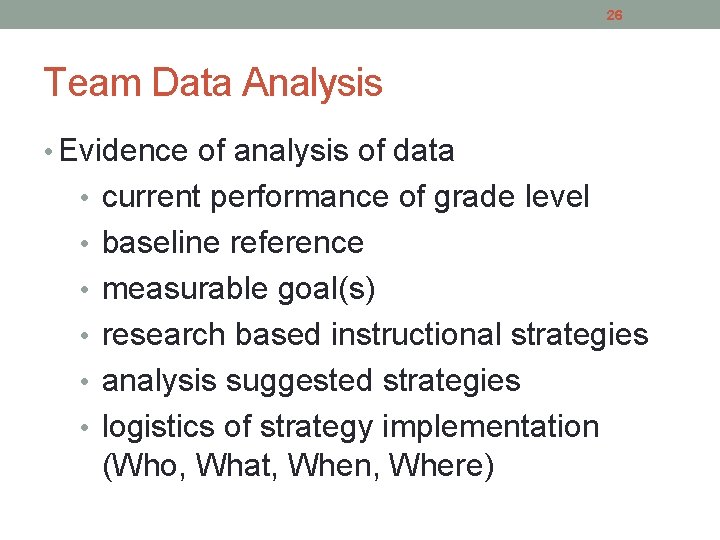 26 Team Data Analysis • Evidence of analysis of data • current performance of