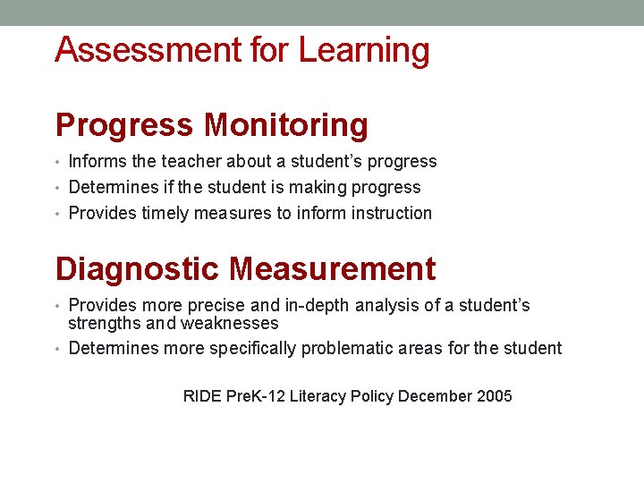 Assessment for Learning Progress Monitoring • Informs the teacher about a student’s progress •