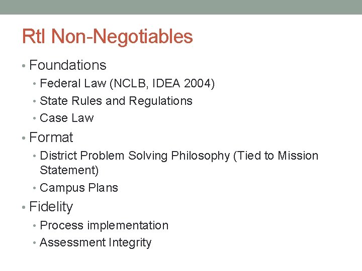 Rt. I Non-Negotiables • Foundations • Federal Law (NCLB, IDEA 2004) • State Rules