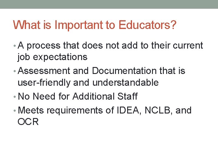 What is Important to Educators? • A process that does not add to their