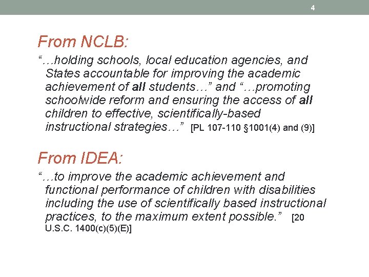 4 From NCLB: “…holding schools, local education agencies, and States accountable for improving the