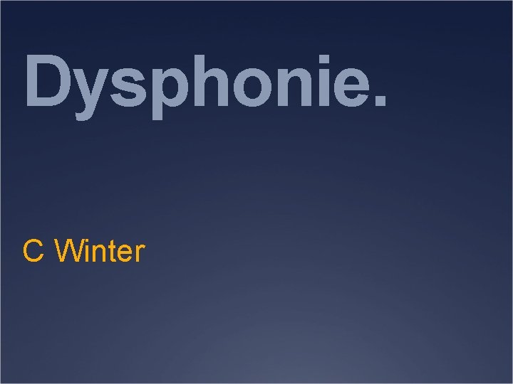 Dysphonie. C Winter 