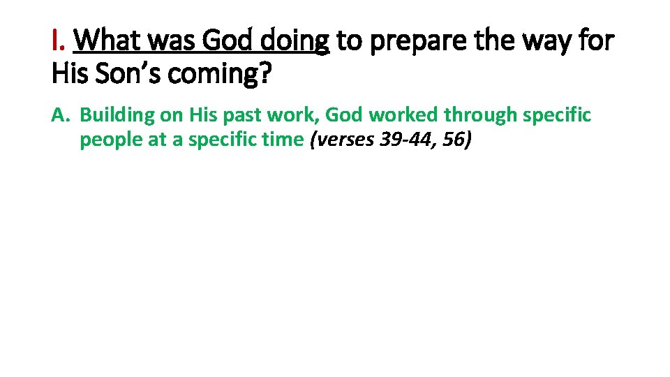 I. What was God doing to prepare the way for His Son’s coming? A.