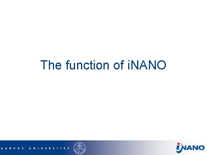 The function of i. NANO 