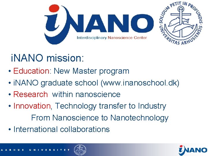 i. NANO mission: • Education: New Master program • i. NANO graduate school (www.