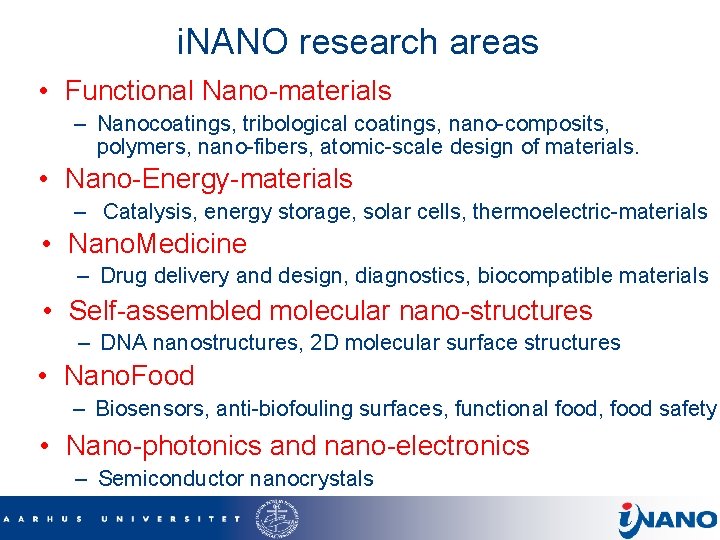 i. NANO research areas • Functional Nano-materials – Nanocoatings, tribological coatings, nano-composits, polymers, nano-fibers,