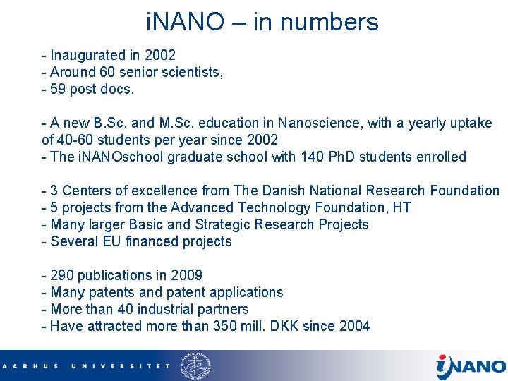 i. NANO – in numbers - Inaugurated in 2002 - Around 60 senior scientists,