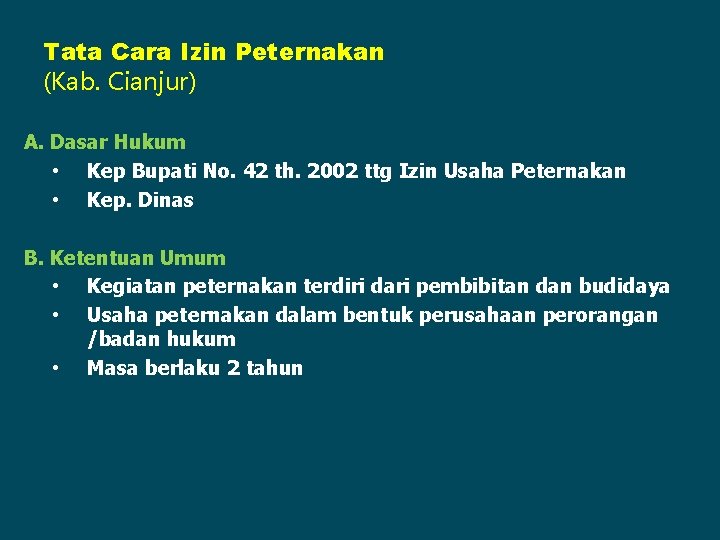 Tata Cara Izin Peternakan (Kab. Cianjur) A. Dasar Hukum • Kep Bupati No. 42