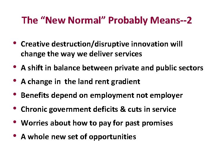The “New Normal” Probably Means--2 • Creative destruction/disruptive innovation will change the way we