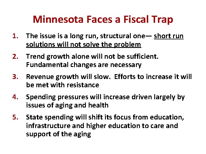 Minnesota Faces a Fiscal Trap 1. The issue is a long run, structural one—