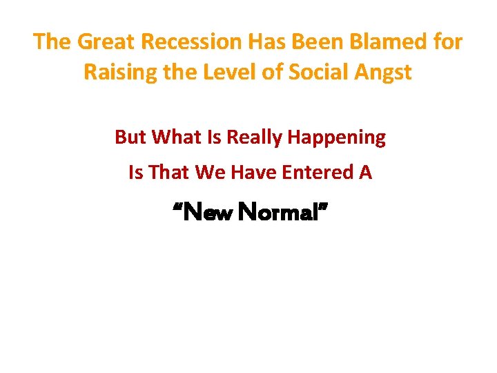 The Great Recession Has Been Blamed for Raising the Level of Social Angst But