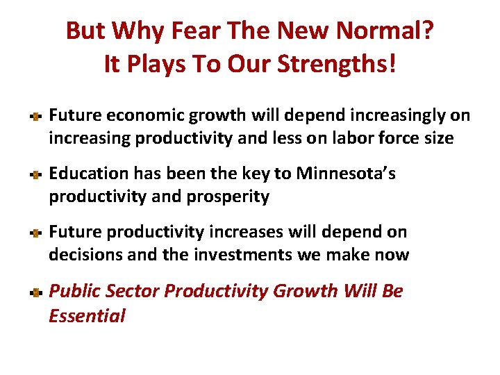 But Why Fear The New Normal? It Plays To Our Strengths! Future economic growth