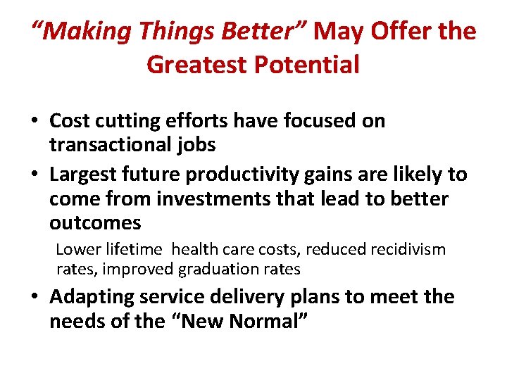 “Making Things Better” May Offer the Greatest Potential • Cost cutting efforts have focused