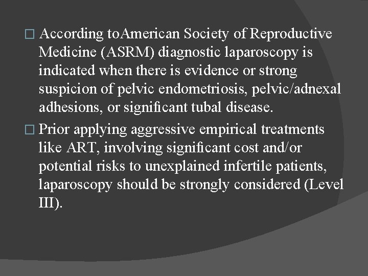 � According to. American Society of Reproductive Medicine (ASRM) diagnostic laparoscopy is indicated when