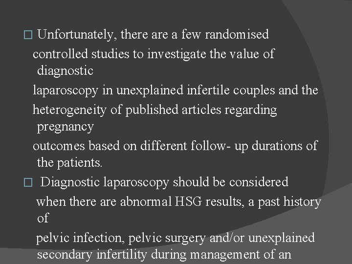 Unfortunately, there a few randomised controlled studies to investigate the value of diagnostic laparoscopy