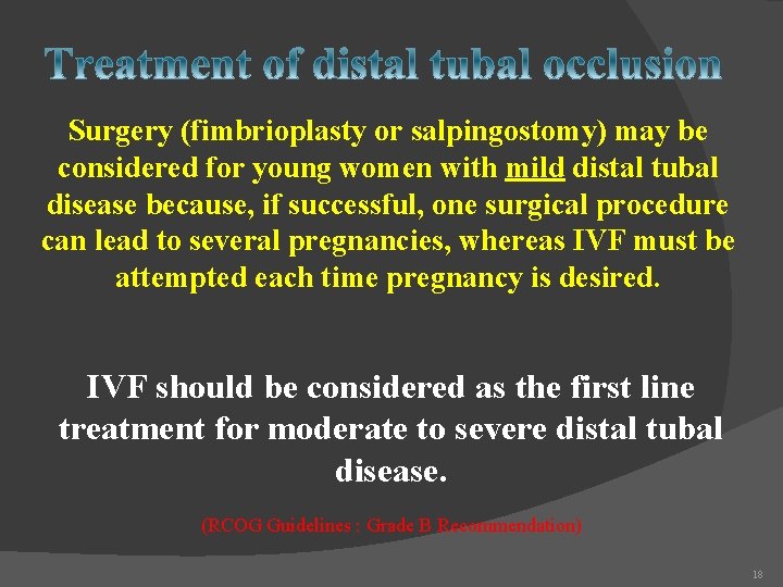 Surgery (fimbrioplasty or salpingostomy) may be considered for young women with mild distal tubal