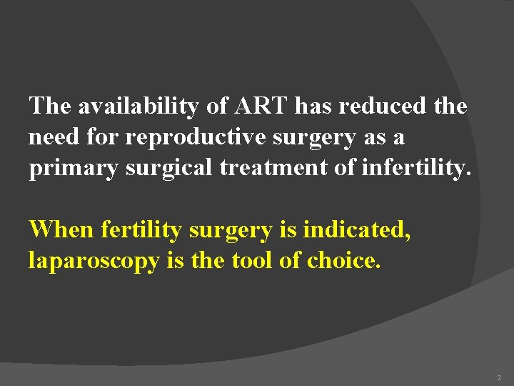 The availability of ART has reduced the need for reproductive surgery as a primary