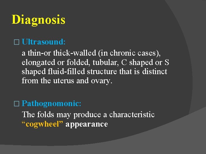 Diagnosis � Ultrasound: a thin-or thick-walled (in chronic cases), elongated or folded, tubular, C