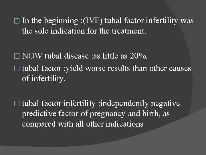 � In the beginning : (IVF) tubal factor infertility was the sole indication for