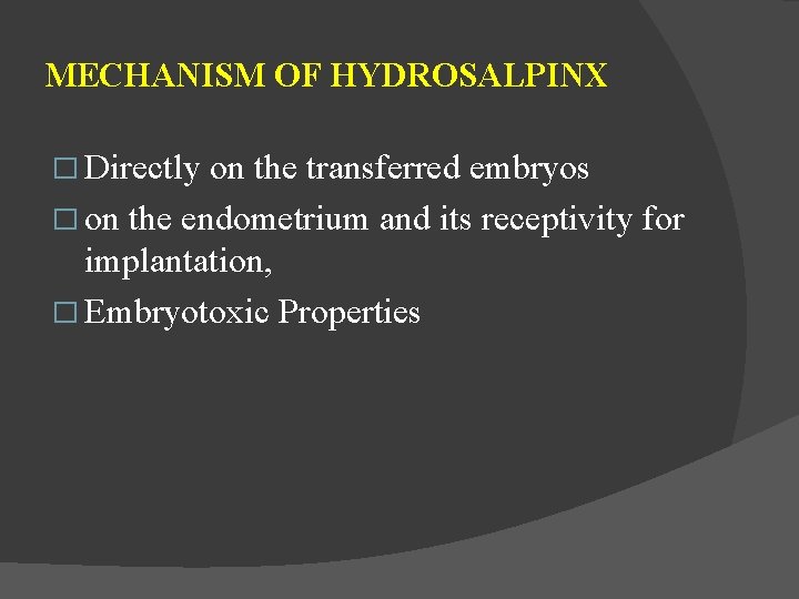 MECHANISM OF HYDROSALPINX � Directly on the transferred embryos � on the endometrium and