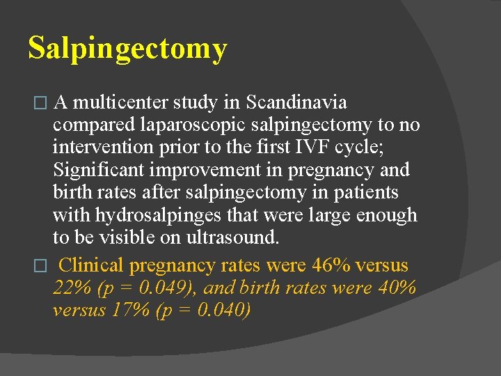 Salpingectomy �A multicenter study in Scandinavia compared laparoscopic salpingectomy to no intervention prior to