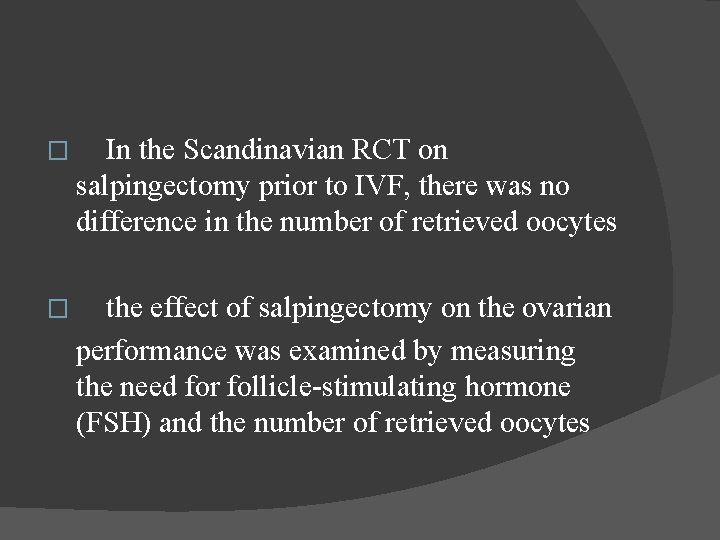� In the Scandinavian RCT on salpingectomy prior to IVF, there was no difference