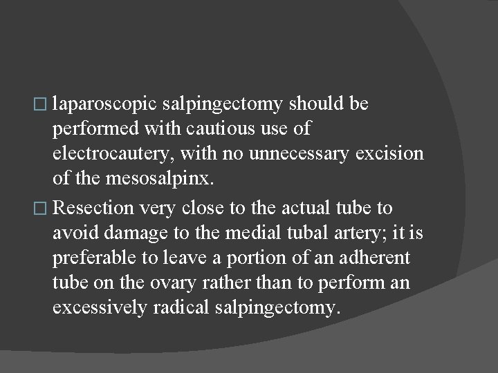 � laparoscopic salpingectomy should be performed with cautious use of electrocautery, with no unnecessary