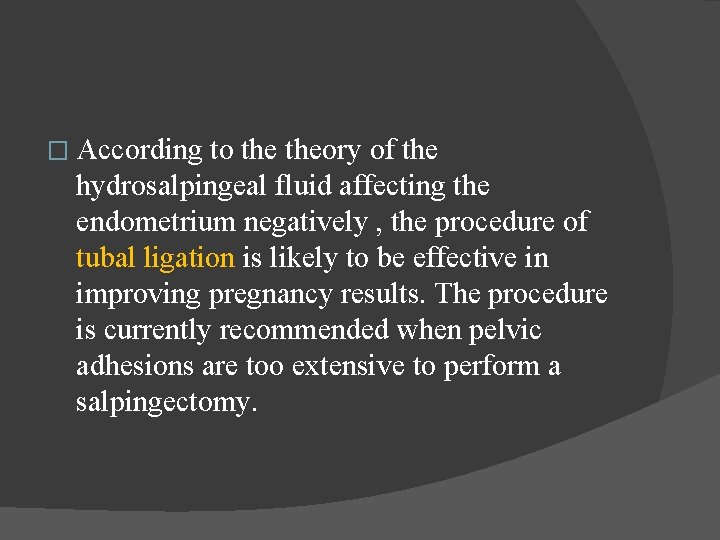 � According to theory of the hydrosalpingeal fluid affecting the endometrium negatively , the